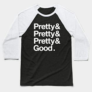 Pretty (x 3) Good Baseball T-Shirt